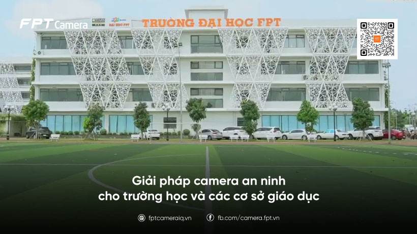 giai-phap-camera-an-ninh-cho-truong-hoc-va-cac-co-so-giao-duc