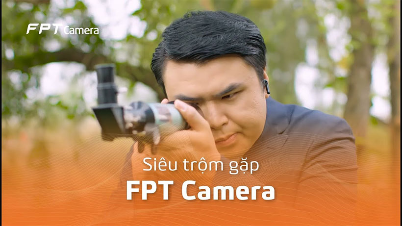 sieu-trom-gap-fpt-camera