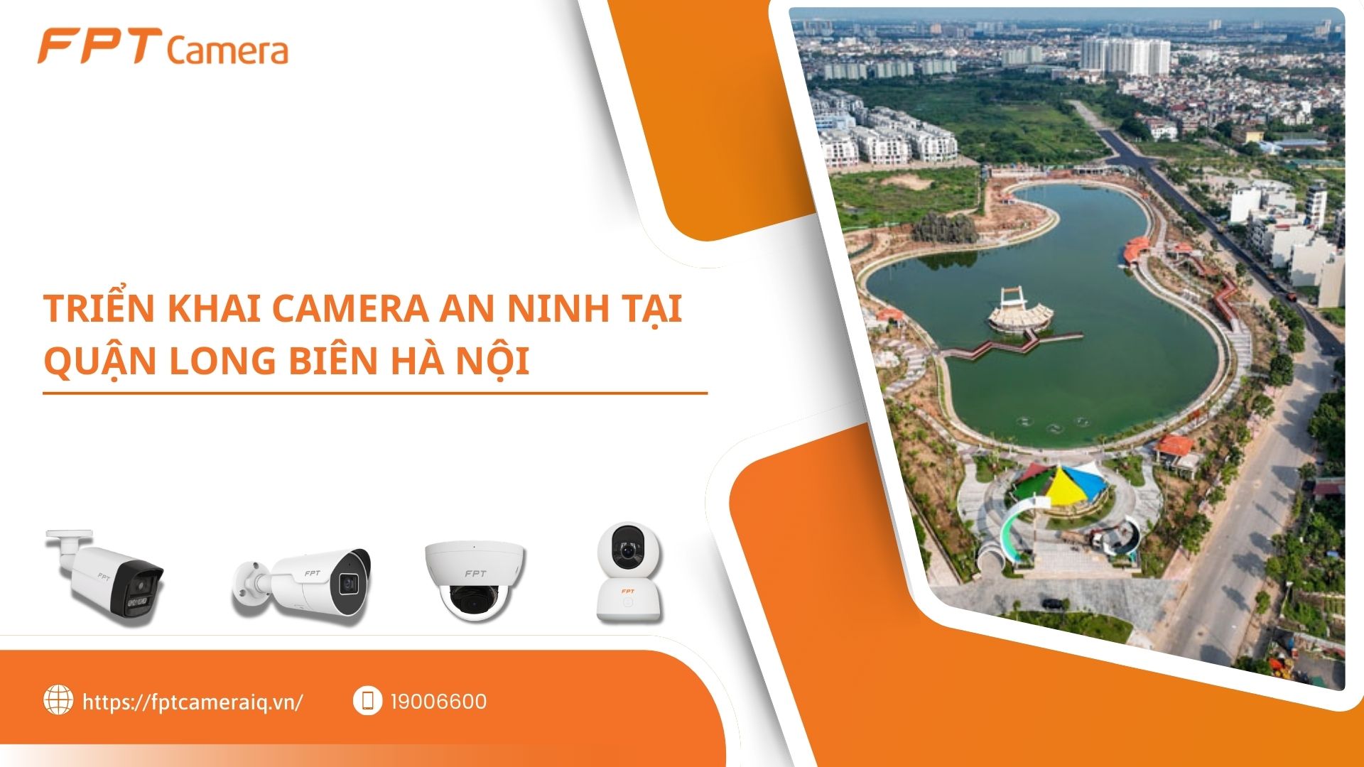 Triển khai camera an ninh tại Quận Long Bi&ecirc;n H&agrave; Nội